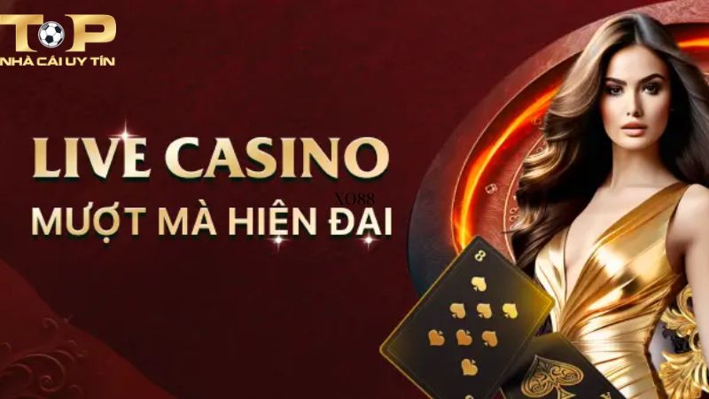 XO88 | Nhà cái uy tín lựa chọn số 1 của các tín đồ cá cược 3 Live casino mướt mườn mượt quá đã cho các anh em