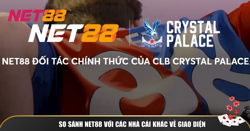 So sánh NET88 với các nhà cái khác về giao diện